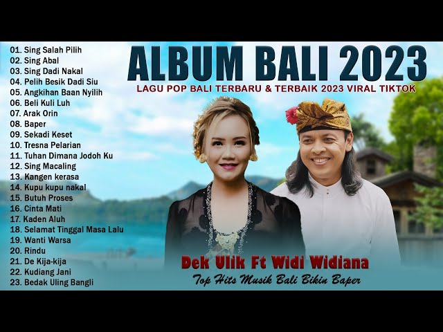 Widi Widiana Ft Dek Ulik Full Album - Sing Salah Pilih - Pop Bali Terbaik u0026 Terpopuler 2023 class=