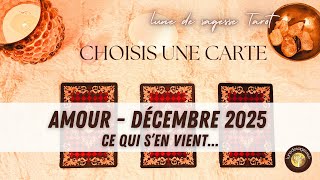 💞 AMOUR - DÉCEMBRE 2025 | Ce qui s'en vient... ☃️🧐💖 GUIDANCE SENTIMENTALE 🔮 3 CHOIX
