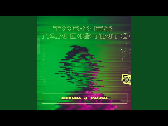 Arianna/Pascal - Todo Es Tan Distinto