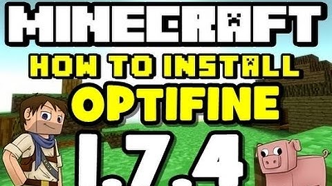 ★ How To Install OPTIFINE Mod for Minecraft 1.7.4 / 1.7.5