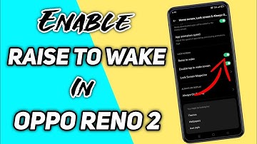 How To Enable Raise To Wake In Oppo Reno 2 ll Reno 2 Me Raise To Wake Ko Enable Kaise Karen