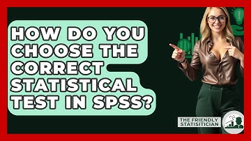 How Do You Choose The Correct Statistical Test In SPSS? - The Friendly Statistician