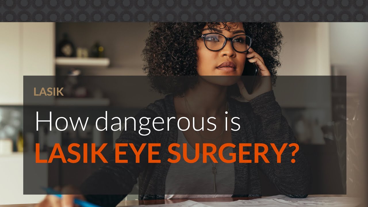How dangerous is LASIK eye surgery? YouTube