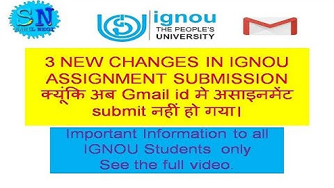 3 NEW CHANGES IN IGNOU ASSIGNMENT SUBMISSION क्यूंकि अब Gmail id मे असाइनमेंट submit नहीं हो गया।