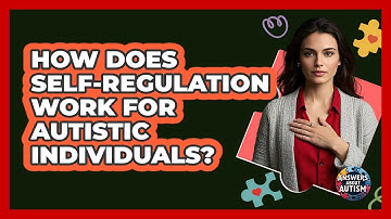 How Does Self-regulation Work For Autistic Individuals? - Answers About Autism