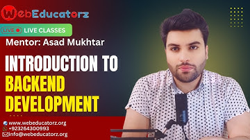Introduction to backend development - FSWD # 36 - Webeducatorz - Asad Mukhtar
