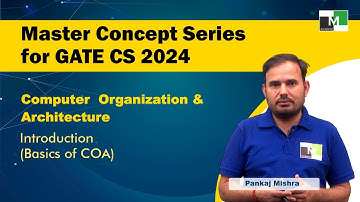 MCS for GATE CS 2024 | COA | L-1| Introduction | Basics of COA | Pankaj Mishra