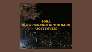 「 slow dancing in the dark. - sora lyrics (joji cover) 」 chords