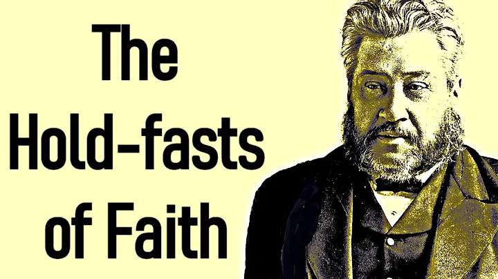 The Hold fasts of Faith - Charles Spurgeon Sermon