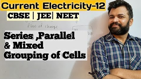 L-3.12 || Combination of Cells (Series, Parallel & Mixed Grouping)||CBSE JEE NEET PHYSICS |NB SIR