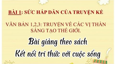Truyện về các vị thần sáng tạo thế giới) - Bài giảng chất lượng và dễ tiếp thu.