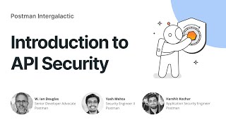 Introduction to API Security | Postman Intergalactic