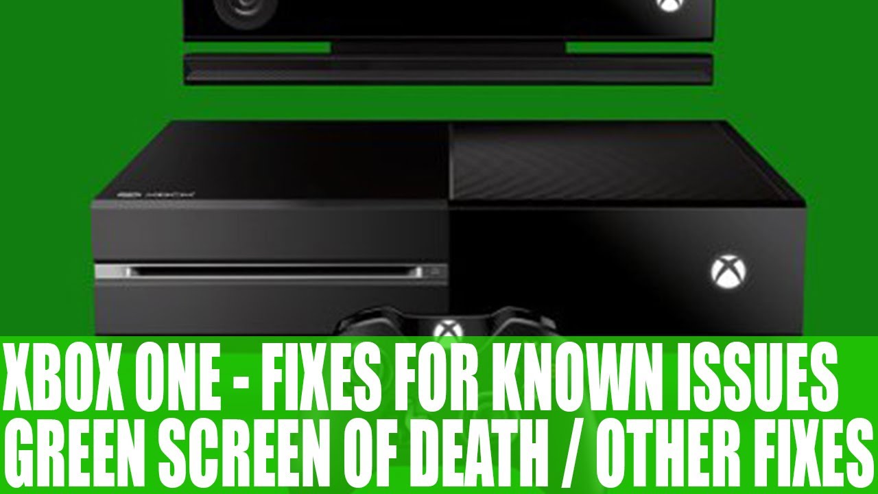 xbox one fixes for currently known problems such as xbox one stuck on green screen