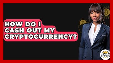 How Do I Cash Out My Cryptocurrency? - CryptoBasics360.com