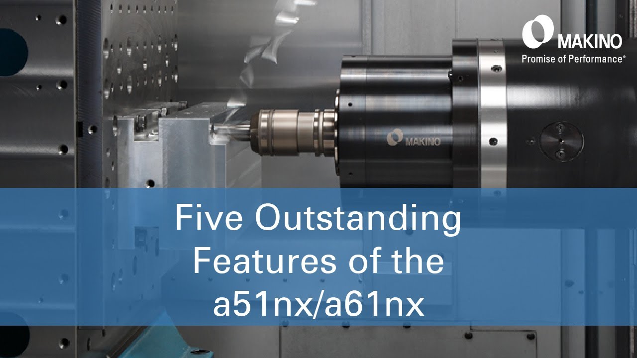 Five Outstanding Features of the Makino a51nx/a61nx - YouTube