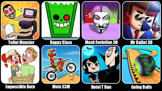 Toilet Monster Survival Quest,Happy Glass,Mask Evolution 3D,Mr Bullet 3D,Impossible Date,Moto X3M