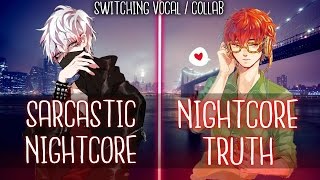 Nightcore - NightcoreTruth & SarcasticNightcore Switching Vocals/Collab