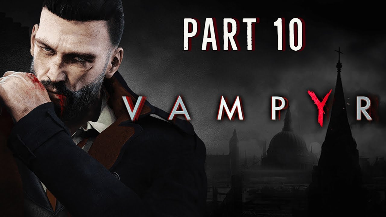 Vampyr - Part 10 - Holy Crusade