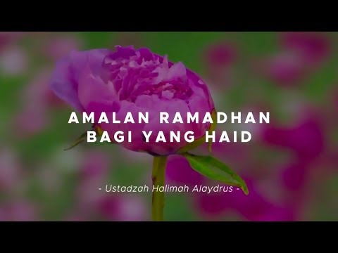 Ustadzah Halimah Alaydrus - Amalan Ramadhan Saat Menstruasi