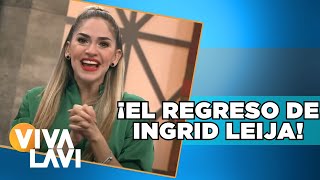 El Regreso Triunfal De Ingrid Leija Vivalavi