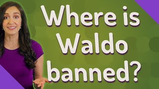 Where is Waldo banned?