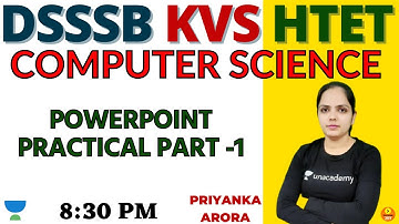 Power Point Practical Part 1 | Computer Science | Target DSSSB/KVS/ALLTET 2021 | Priyanka Arora