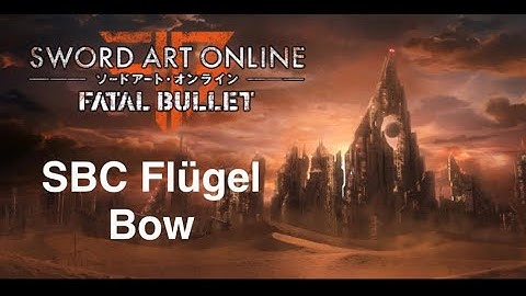 Sword Art Online Fatal Bullet: Dungeon- SBC Flügel Bow