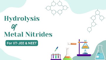 Hydrolysis of Metal Nitrides | Inorganic Reactions | IIT-JEE & NEET by Sarvesh Sir