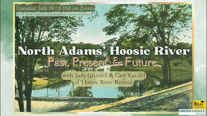 North Adams Hoosic River: Past, Present, and Future with Judy Grinnell and Cary Kandel -- July 2022