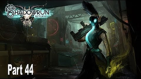 Shadowrun Returns: Dead Man’s Switch Part 44: A Close Call