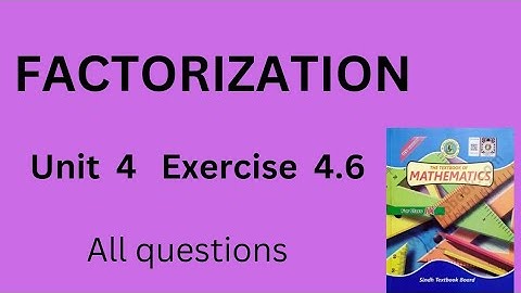 FACTORIZATION || Unit 4 Exercise 4.6 || All questions || Class 9 Mathematics