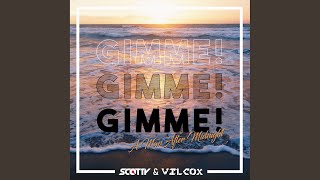 Gimme! Gimme! Gimme! (Wilcox Extended)