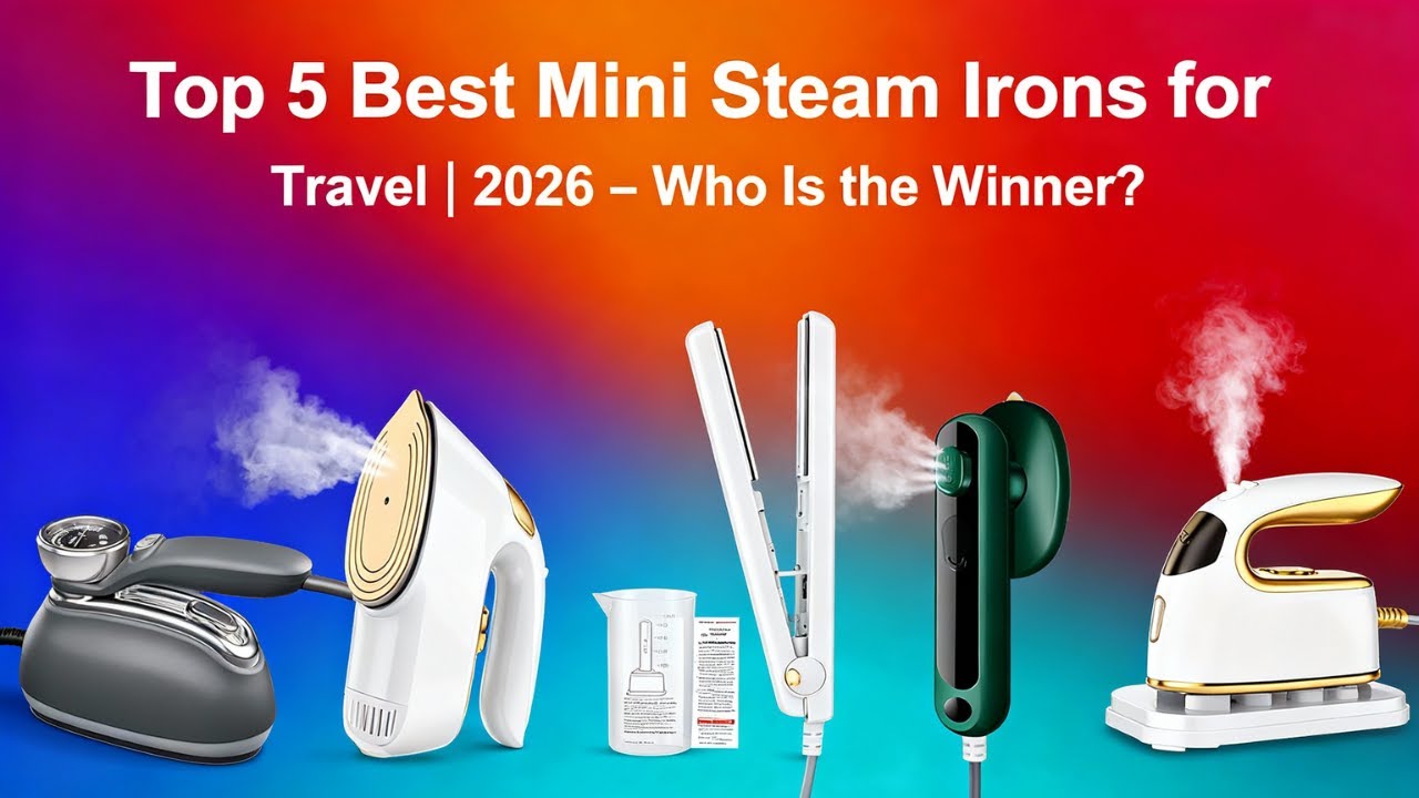 Top 5 Best Mini Steam Irons for Travel | 2026 – Who Is the Winner?