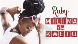 RUBY MILIMA YA KWETU NEW AUDIO SONG 2015
