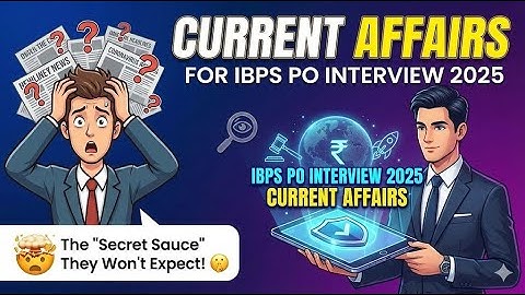 Unlocking IBPS PO 2025 Interview: The 1 Current Affairs You CANNOT Miss | Last 6 Months Mega Dose