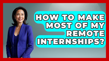 How To Make Most Of My Remote Internships? - Job Success Network