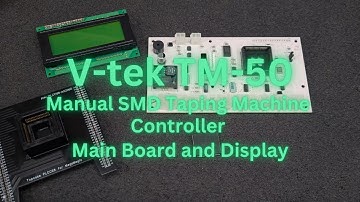V-tek TM-50 Manual Taping Machine Controller Teardown Part 2 Main Board & Display