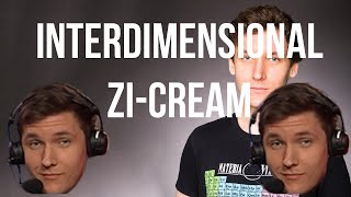 Interdimensional Zi-Cream