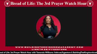20 May 24 - Bread of Life: 3rd Prayer Watch Hour.