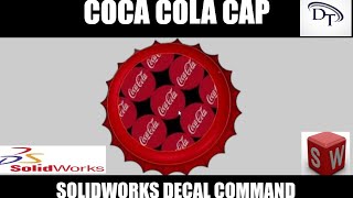 COCA-COLA CAP WITH LOGO BY USING  DECAL COMMAND SOLIDWORKS?