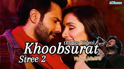 Khoobsurat (lyrics Video ) | Stree 2 | Vishal Mishra  | Vraun Dhawan,Raj kumar Rao ,Shradha Kapoor