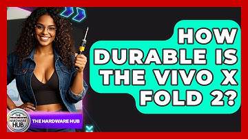 How Durable Is The Vivo X Fold 2? - The Hardware Hub