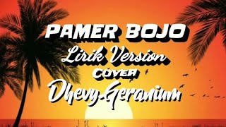 PAMER BOJO - Cover Dhevy Geranium (Cipt Didi Kempot) || Lirik Version