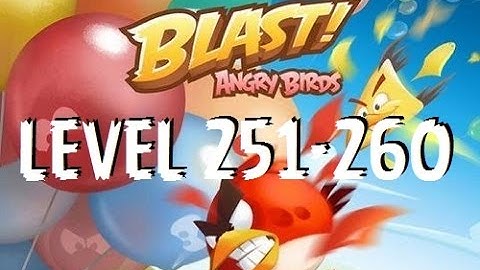 Angry Birds Blast - Level 251-260 - Gameplay/Walkthrough - iOS/Android