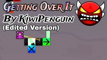 Geometry Dash 2.2 | Insane Demon | Getting Over It By KiwiPenguin (Edited)