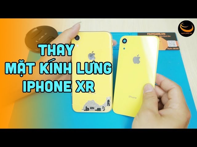 Hướng dẫn thay mặt kính sau iPhone Xr chuyên nghiệp tại TPHCM