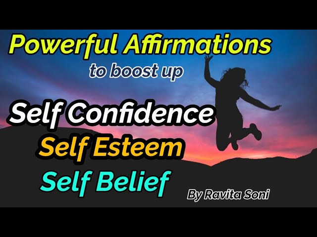 Powerful affirmations for Self Confidence, Self Esteem and Self belief. Powerful affirmations for Self Confidence, Self Esteem and Self belief.