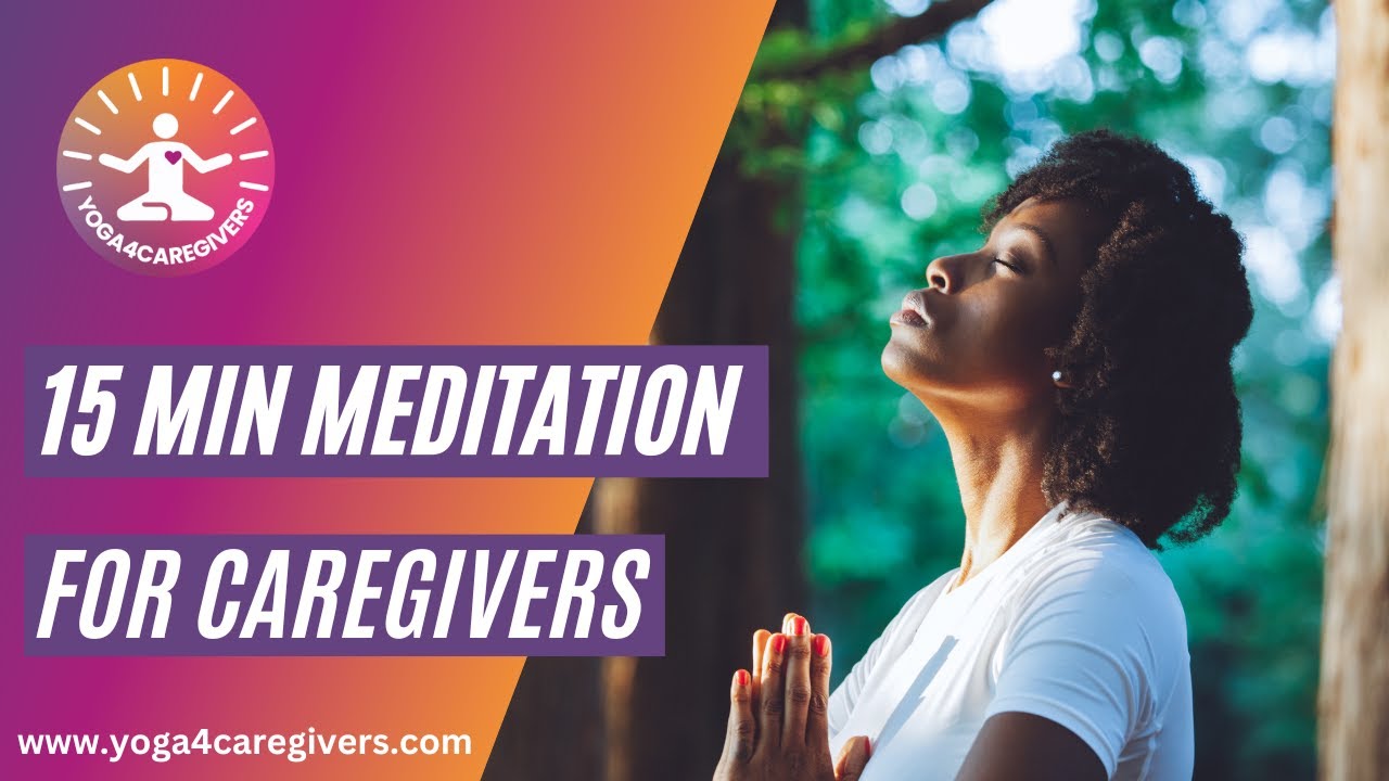 Meditation Practice for Caregivers with Ellen (15 Min) 