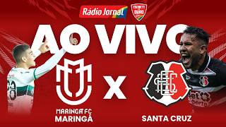 MARINGÁ X SANTA CRUZ AO VIVO pela SÉRIE C do CAMPEONATO BRASILEIRO - 23.05.2026