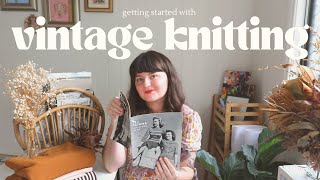Getting Started with Vintage Knitting Patterns